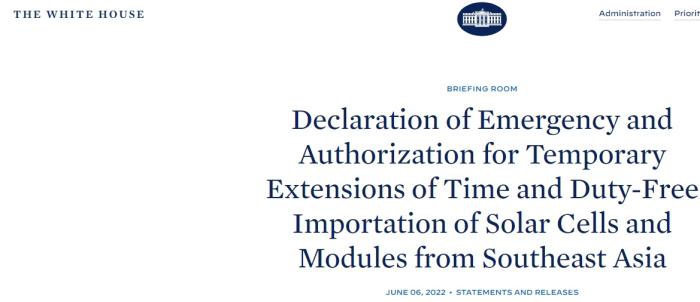 美国白宫有关宣布能源紧急状态和豁免东南亚太阳能组件进口的声明。图片来源:白宫网站 美国白宫有关宣布能源紧急状态和豁免东南亚太阳能组件进口的声明。图片来源:白宫网站